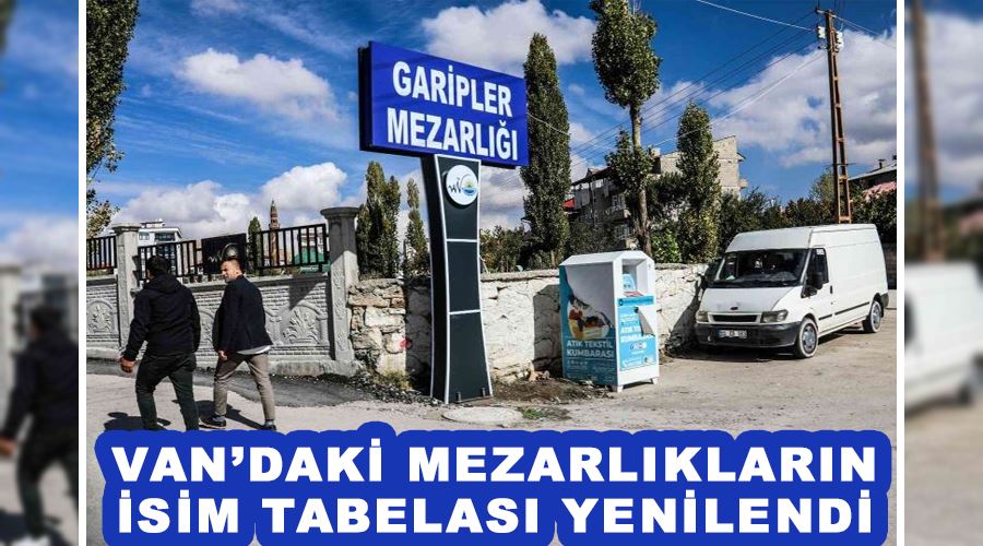 Van’daki mezarlıkların isim tabelası yenilendi