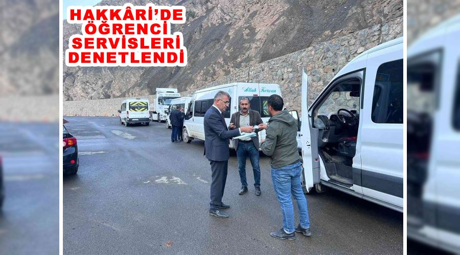 Hakkâri’de öğrenci servisleri denetlendi