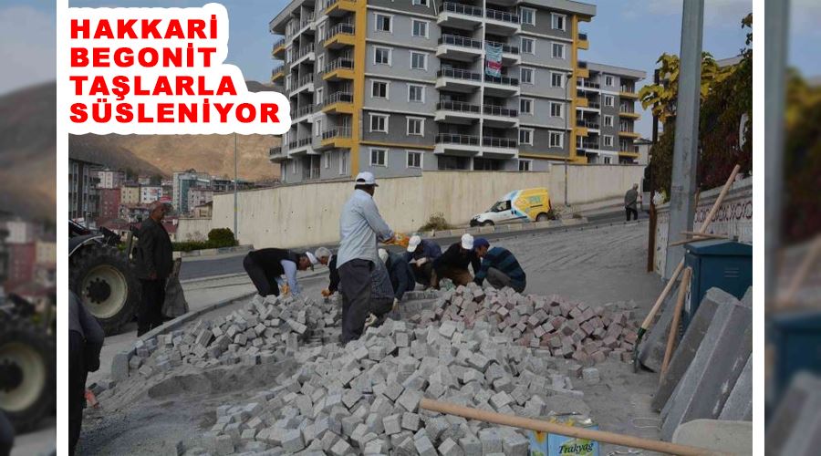 Hakkari begonit taşlarla süsleniyor