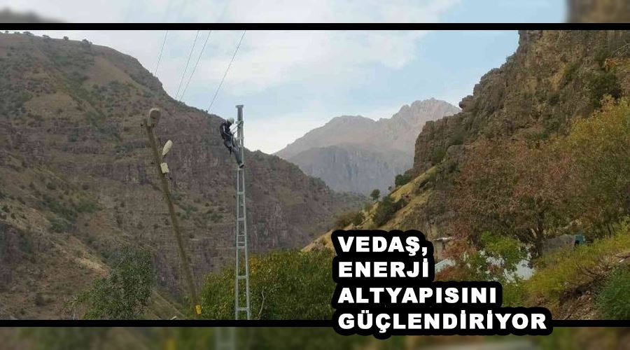 VEDAŞ, enerji altyapısını güçlendiriyor