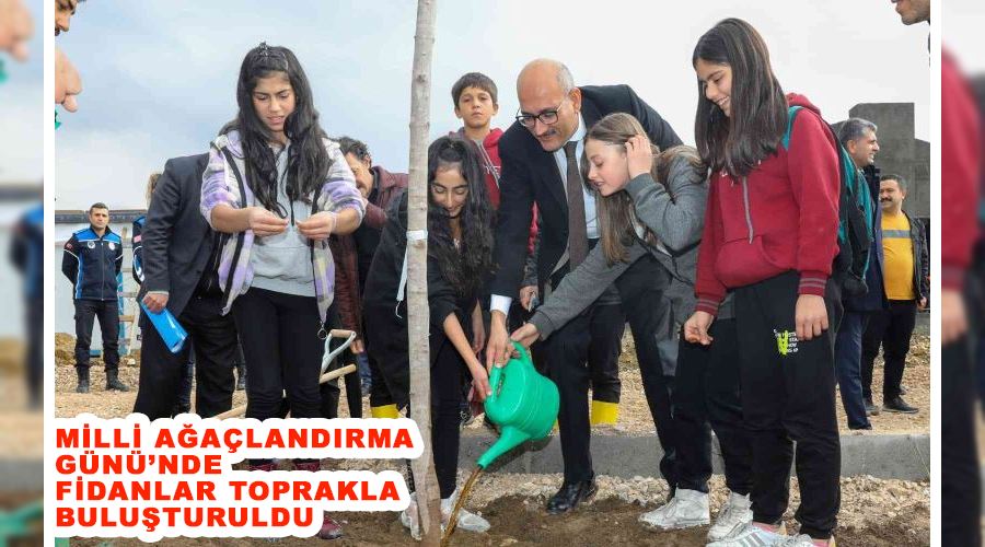 Milli Ağaçlandırma Günü’nde fidanlar toprakla buluşturuldu
