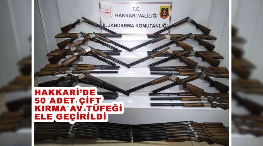 Hakkari’de 50 adet çift kırma av tüfeği ele geçirildi