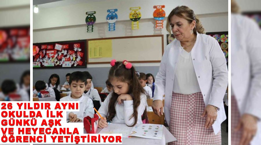 26 yıldır aynı okulda ilk günkü aşk ve heyecanla öğrenci yetiştiriyor