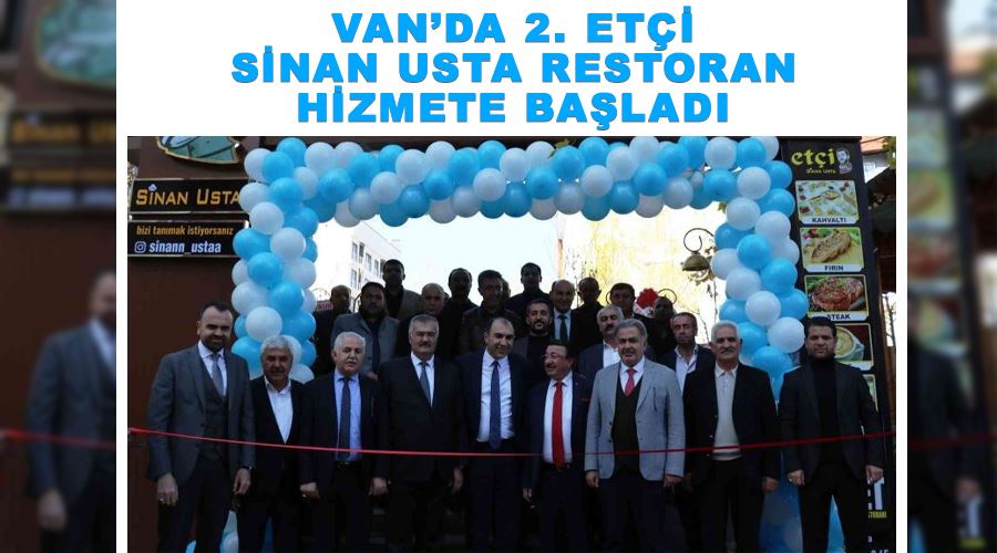 Van’da 2. Etçi Sinan Usta Restoran hizmete başladı
