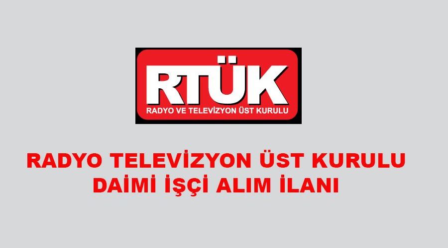 Radyo Televizyon Üst kurulu Sürekli İşçi Alım İlanı Yayınlandı.