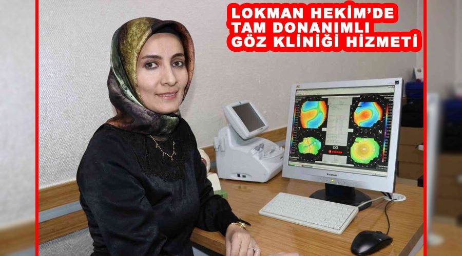 Lokman Hekim’de tam donanımlı göz kliniği hizmeti