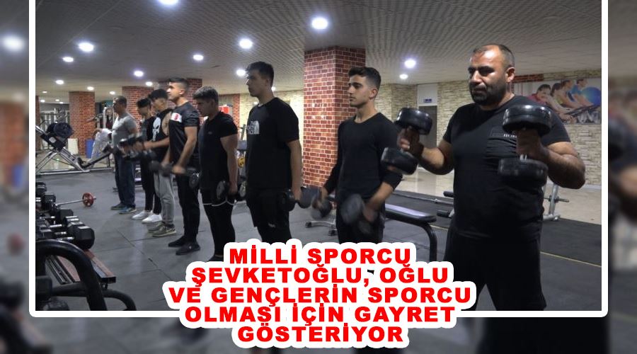 Milli sporcu Şevketoğlu, oğlu ve gençlerin sporcu olması için gayret gösteriyor
