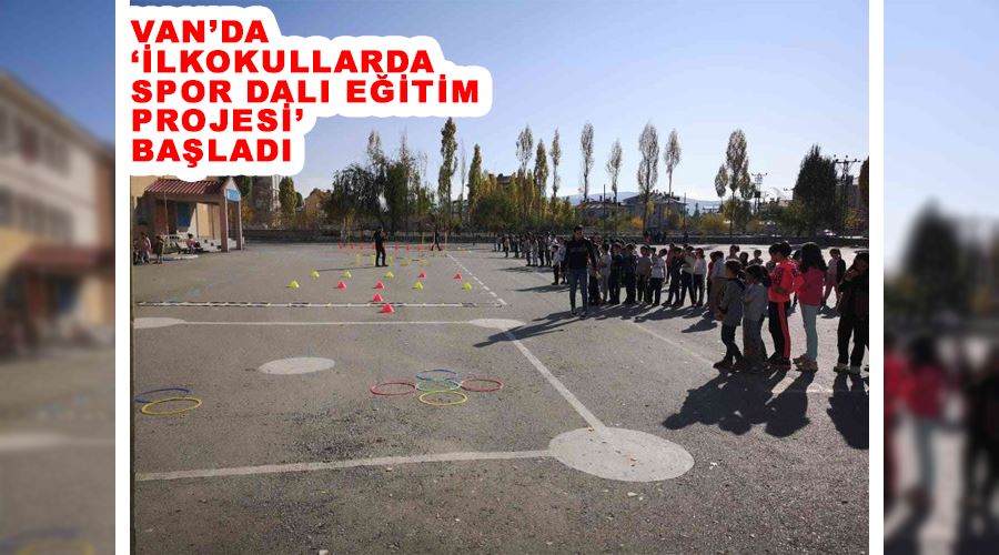 Van’da ‘İlkokullarda Spor Dalı Eğitim Projesi’ başladı