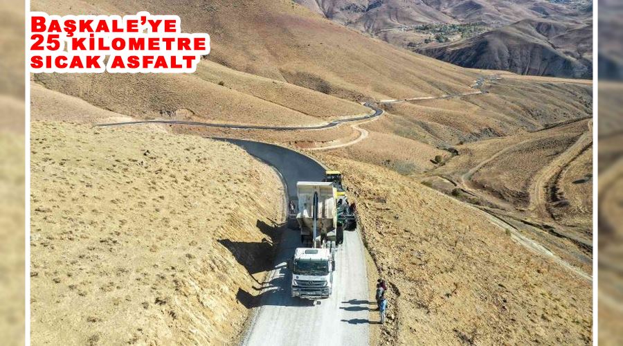 Başkale’ye 25 kilometre sıcak asfalt