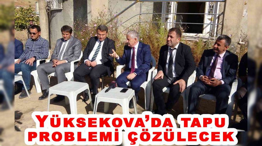 Yüksekova’da tapu problemi çözülecek