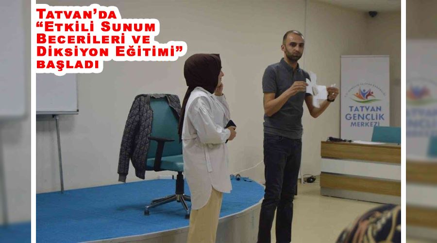 Tatvan’da “Etkili Sunum Becerileri ve Diksiyon Eğitimi” başladı