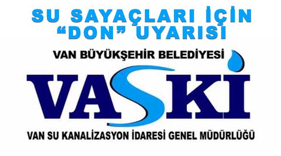VASKİ’den su sayaçları için “don” uyarısı