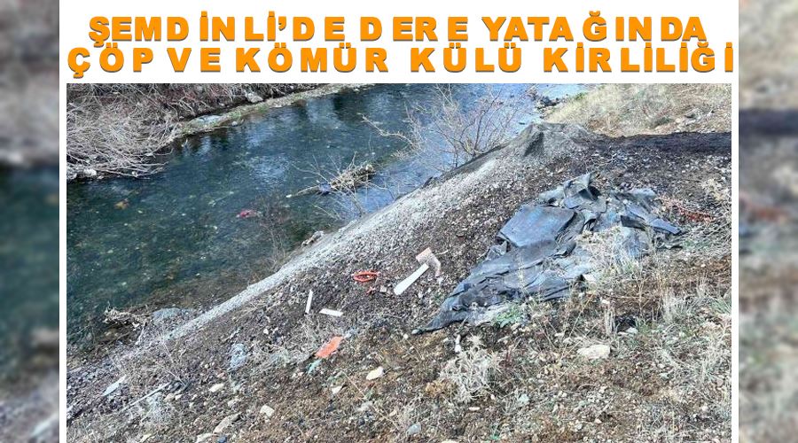Şemdinli’de dere yatağında çöp ve kömür külü kirliliği