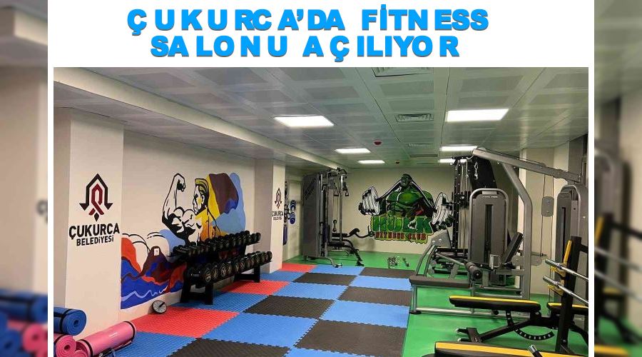 Çukurca’da fitness salonu açılıyor
