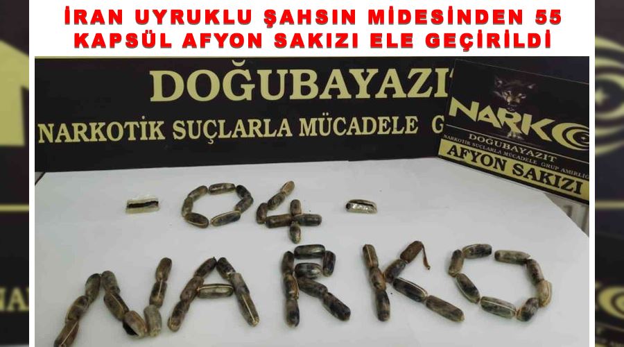 İran uyruklu şahsın midesinden 55 kapsül afyon sakızı ele geçirildi