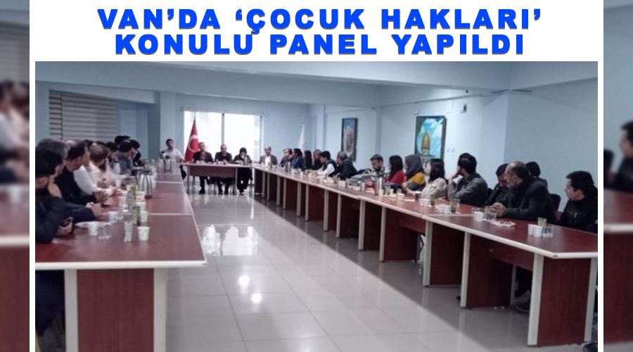 Van’da ‘Çocuk Hakları’ konulu panel yapıldı
