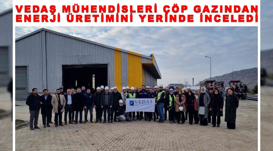 VEDAŞ mühendisleri çöp gazından enerji üretimini yerinde inceledi