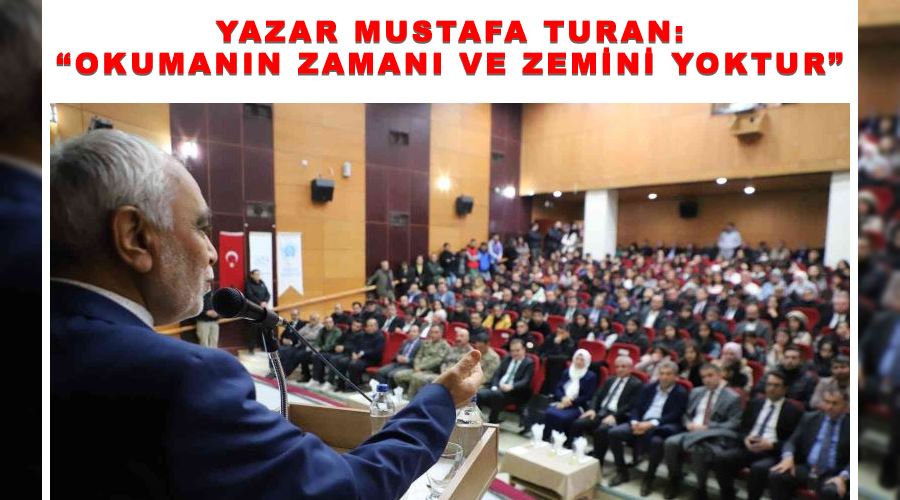 Yazar Mustafa Turan: “Okumanın zamanı ve zemini yoktur”