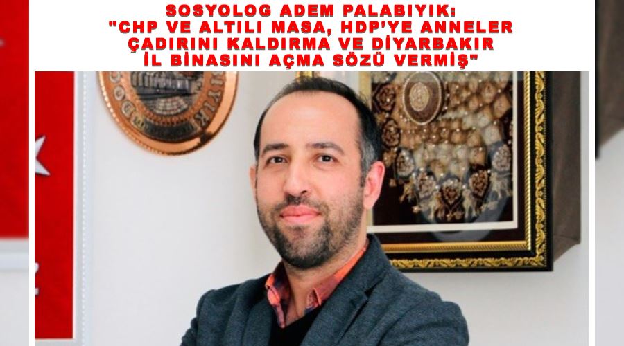 Sosyolog Adem Palabıyık: 