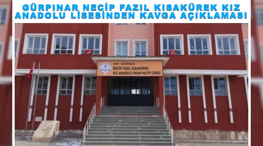 Gürpınar Necip Fazıl Kısakürek Kız Anadolu Lisesinden kavga açıklaması