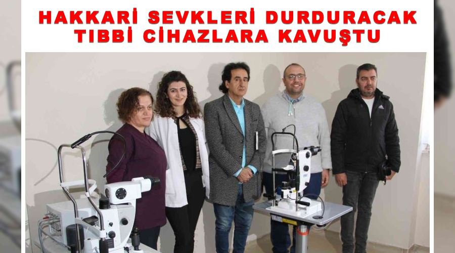 Hakkari sevkleri durduracak tıbbi cihazlara kavuştu