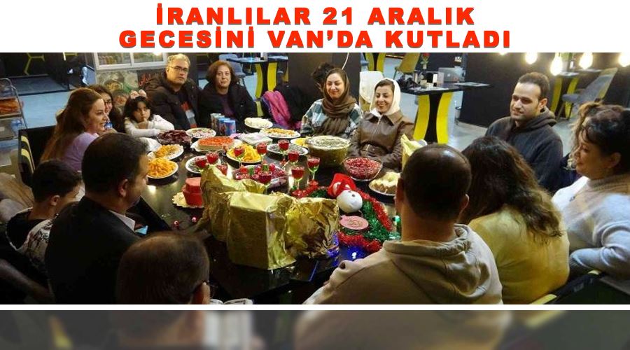 İranlılar 21 Aralık gecesini Van’da kutladı