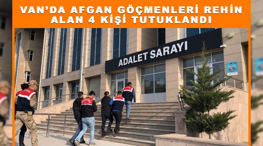 Van’da Afgan göçmenleri rehin alan 4 kişi tutuklandı