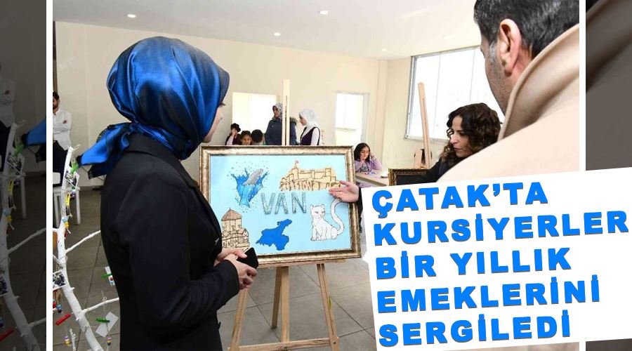 Çatak’ta kursiyerler bir yıllık emeklerini sergiledi