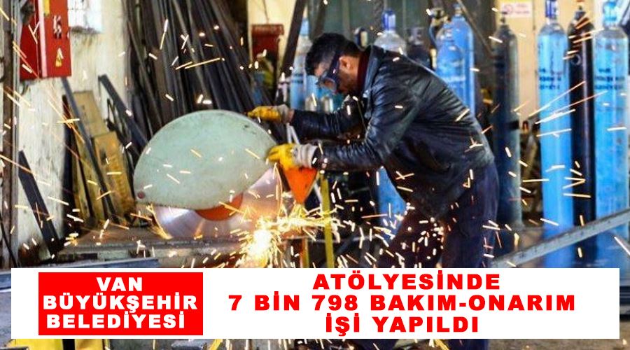 Van büyükşehir Belediyesi atölyesinde 7 bin 798 bakım-onarım işi yapıldı