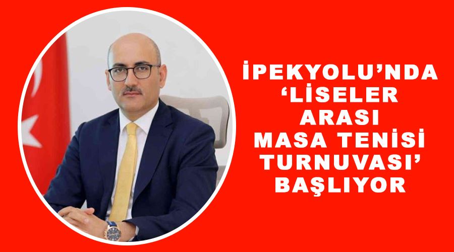 İpekyolu’nda ‘Liseler Arası Masa Tenisi Turnuvası’ başlıyor