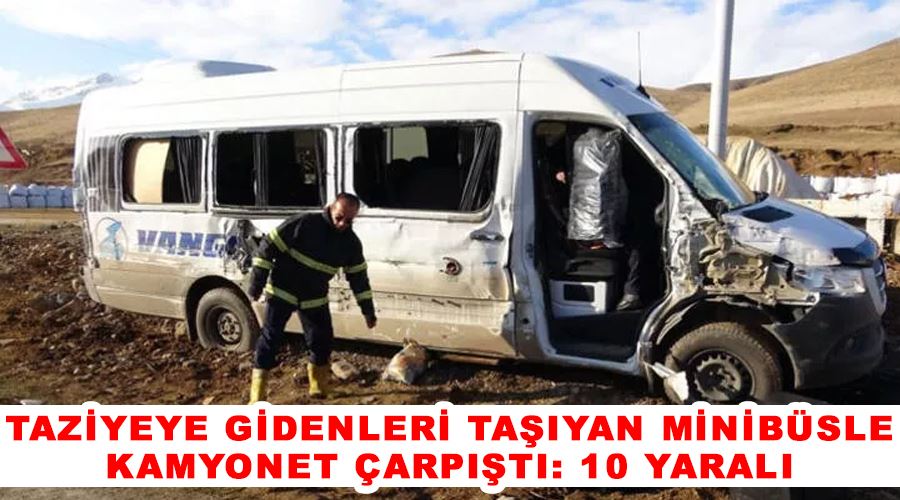 Taziyeye gidenleri taşıyan minibüsle kamyonet çarpıştı: 10 yaralı