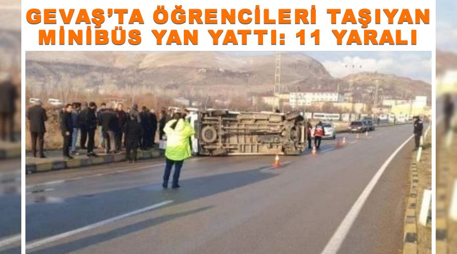 Gevaş’ta öğrencileri taşıyan minibüs yan yattı: 11 yaralı