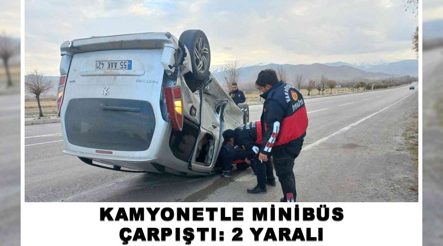 Kamyonetle minibüs çarpıştı: 2 yaralı