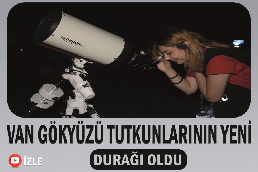 Van, gökyüzü tutkunlarının yeni durağı oldu