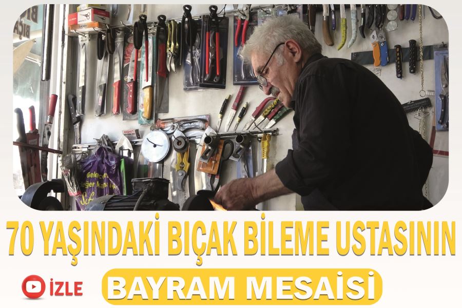 70 yaşındaki bıçak bileme ustasının bayram mesaisi