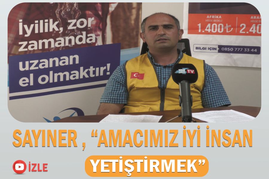 Sayıner , “Amacımız iyi insan yetiştirmek”