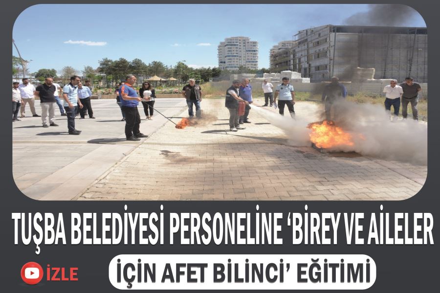 Tuşba Belediyesi personeline ‘Birey ve Aileler İçin Afet Bilinci’ eğitimi