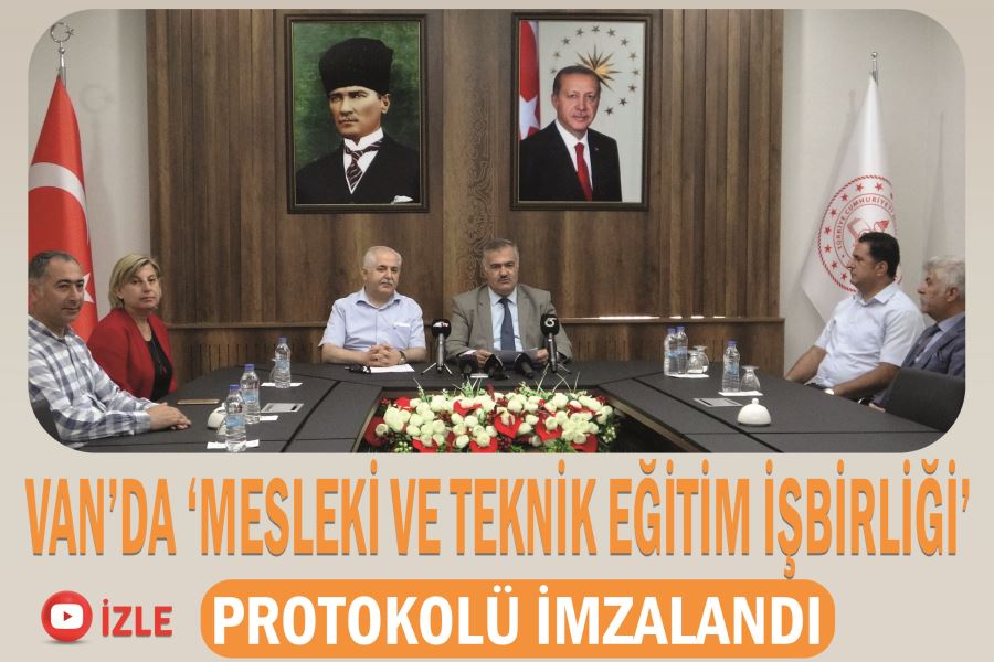 Van’da ‘Mesleki ve Teknik Eğitim İşbirliği’ protokolü imzalandı