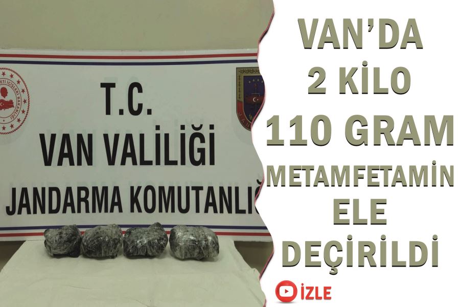 Van’da 2 kilo 110 gram metamfetamin ele geçirildi