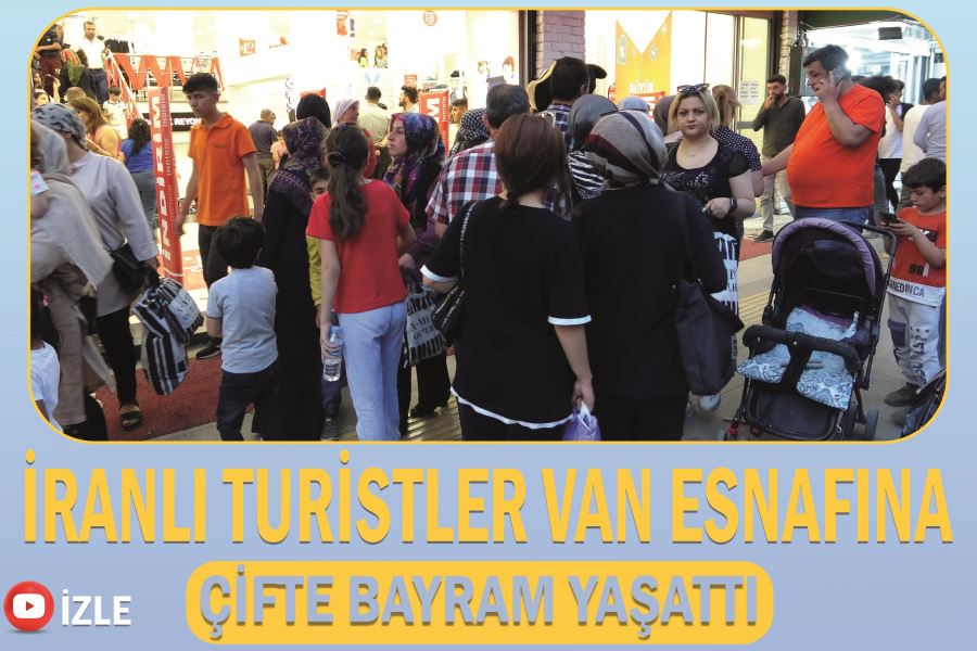 İranlı turistler Van esnafına çifte bayram yaşattı