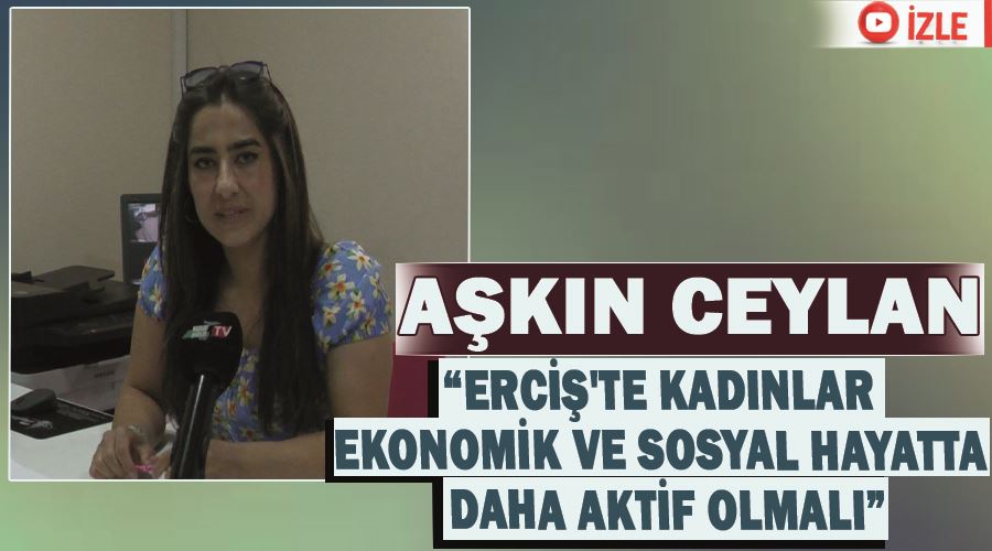 Aşkın Ceylan, “Erciş