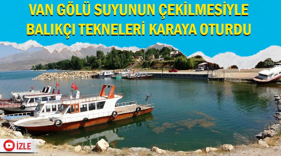 Van Gölü suyunun çekilmesiyle balıkçı tekneleri karaya oturdu