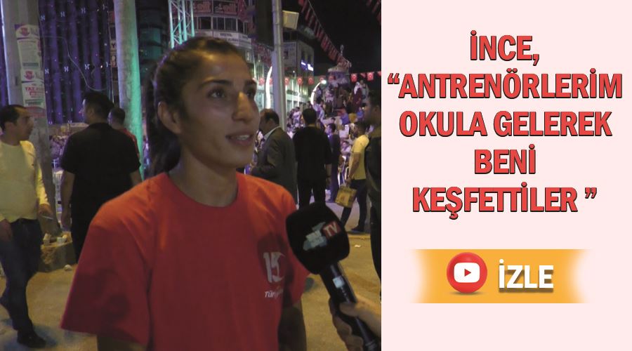 Vanlı Sporcu İnce, “Antrenörlerim okula gelerek beni keşfettiler “