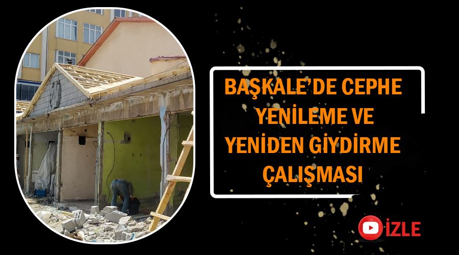 Başkale’de cephe yenileme ve yeniden giydirme çalışması