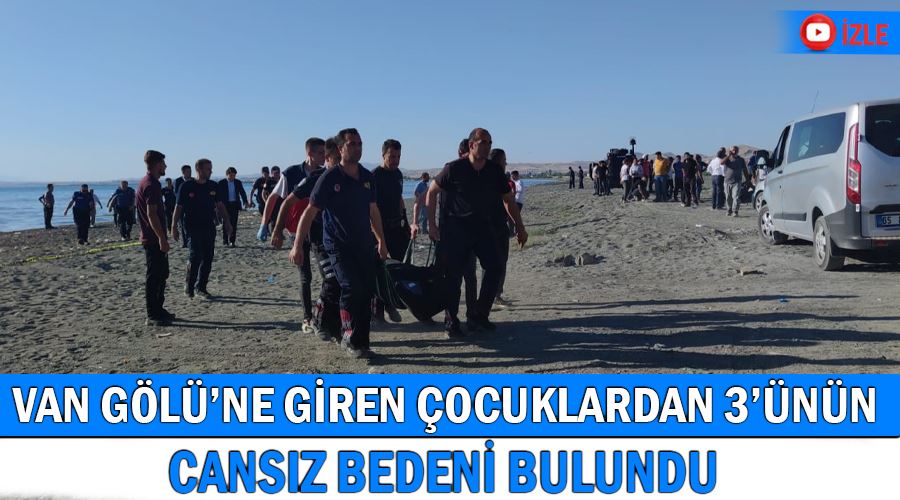 Van Gölü’ne giren çocuklardan 3’ünün cansız bedeni bulundu