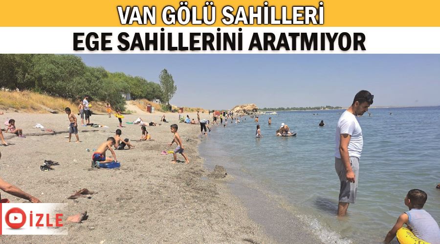 Van Gölü sahilleri Ege sahillerini aratmıyor