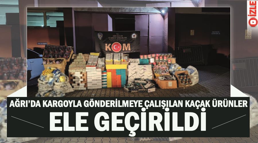 Ağrı’da kargoyla gönderilmeye çalışılan kaçak ürünler, ele geçirildi