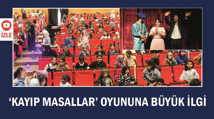 ‘Kayıp Masallar’ oyununa büyük ilgi