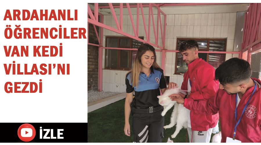Ardahanlı öğrenciler, Van Kedi Villası’nı gezdi