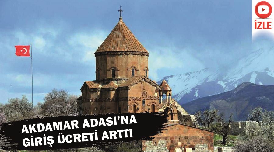 Akdamar Adası’na giriş ücreti arttı